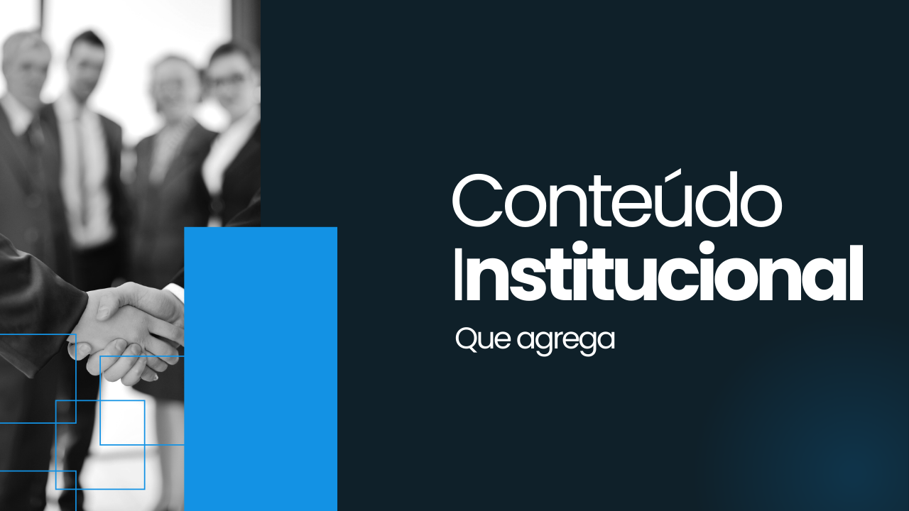 Conteúdo institucional que agrega, não afasta — como usar esse pilar a seu favor na advocacia
